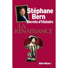 La Renaissance : secrets d'Histoire / Stéphane Bern | Bern, Stéphane