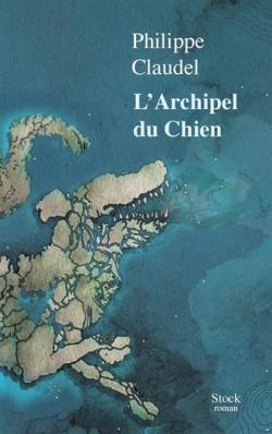 L'Archipel du Chien : roman / Philippe Claudel | Claudel, Philippe