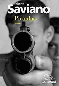 Piranhas : roman / Roberto Saviano | Saviano, Roberto - écrivain italien