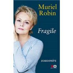 Fragile : souvenirs / Muriel Robin | Robin, Muriel