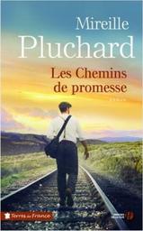 Les chemins de promesses : roman / Mireille Pluchard | Pluchard, Mireille