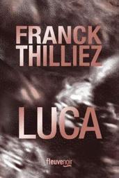 Luca / Franck Thilliez | Thilliez, Franck