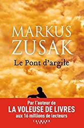 Le pont d'argile / Markus Zusak | Zusak, Markus - écrivain australien