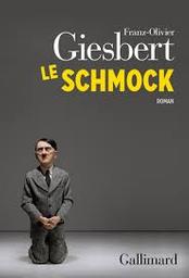 Le schmock / Franz-Olivier Giesbert | Giesbert, Franz-Olivier