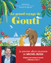 Le grand voyage de Gouti : D'après le roman "Maman a tort" de Michel Bussi | Bussi, Michel. Auteur