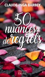50 [cinquante] nuances de regrets : [chroniques] / Claude-Inga Barbey | Barbey, Claude-Inga - écrivain suisse romand