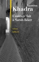 L'outrage fait à Sarah Ikker : roman / Yasmina Khadra | Khadra, Yasmina - écrivain algérien