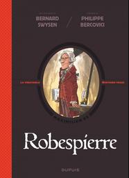 Robespierre : [Maximilien de] / scénario Bernard Swysen ; dessin Philippe Bercovici | Bercovici, Philippe. Illustrateur
