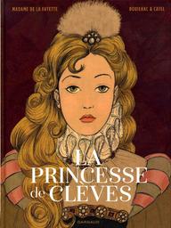 La princesse de Clèves / [d'après] Madame de La Fayette ; Claire Bouilhac & Catel Muller | Bouilhac, Claire. Illustrateur. Scénariste
