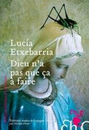 Dieu n'a pas que ça à faire : roman / Lucía Etxebarría ; traduit de l'espagnol par Nicolas Véron | Etxebarria, Lucía - écrivain espagnol