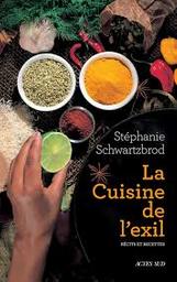 La cuisine de l'exil : récits et recettes / Stéphanie Schwartzbrod | Schwartzbrod, Stéphanie