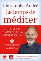 Le temps de méditer / Christophe André | André, Christophe