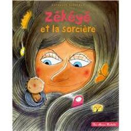 Zékéyé et la sorcière | Dieterlé, Nathalie. Auteur