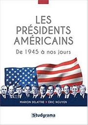 Les présidents américains : de 1945 à nos jours | Delattre, Marion