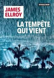 La tempête qui vient / James Ellroy | Ellroy, James - écrivain américain
