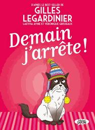Demain j'arrête ! : [d'après le best-seller de Gilles Legardinier] / Laetitia Aynié et Véronique Grisseaux | Aynié, Laëtitia. Illustrateur