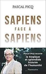 Sapiens face à Sapiens : [la splendide et tragique histoire de l'humanité] / Pascal Picq | Picq, Pascal