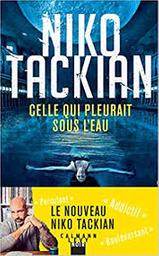 Celle qui pleurait sous l'eau : roman / Niko Tackian | Tackian, Nicolas
