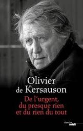 De l'urgent, du presque rien et du rien du tout / Olivier de Kersauson | Kersauson, Olivier de (1944-)