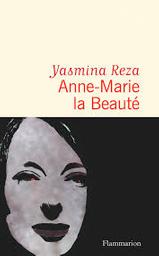 Anne-Marie la Beauté / Yasmina Reza | Reza, Yasmina