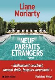 Neuf parfaits étrangers : roman / Liane Moriarty | Moriarty, Liane - écrivain australien