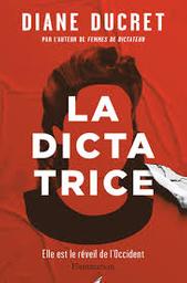 La dictatrice : roman / Diane Ducret | Ducret, Diane