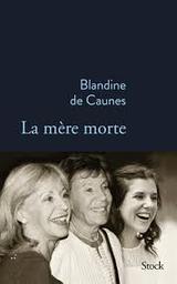 La mère morte / Blandine de Caunes | Caunes, Blandine de (1946-)