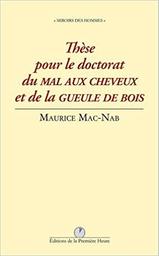 Thèse pour le doctorat du mal aux cheveux et de la gueule de bois : texte intégral / Maurice Mac-Nab | Mac-Nab, Maurice