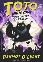 Toto Ninja chat et le concert de l'enfer / Dermot O'Leary; illustré par Nick East | O'Leary, Dermot - écrivain anglais. Auteur
