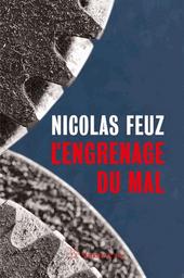L'engrenage du mal / Nicolas Feuz | Feuz, Nicolas - écrivain suisse romand