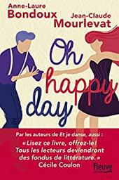 Oh happy day : fait suite à : Et je danse, aussi / Anne-Laure Bondoux, Jean-Claude Mourlevat | Bondoux, Anne-Laure