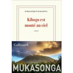 Kibogo est monté au ciel : roman / Scholastique Mukasonga | Mukasonga, Scholastique