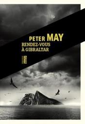 Rendez-vous à Gibraltar / Peter May | May, Peter