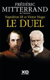 Napoléon III et Victor Hugo, le duel : récit / Frédéric Mitterrand | Mitterrand, Frédéric
