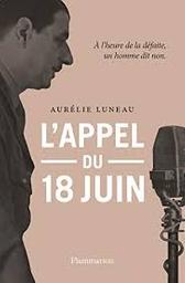 L'Appel du 18 juin / Aurélie Luneau | Luneau, Aurélie (1968-)