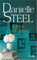Quoi qu'il arrive : roman / Danielle Steel | Steel, Danielle - écrivain américain