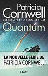 Quantum : roman : [une enquête de la capitaine Chase] / Patricia Cornwell | Cornwell, Patricia - écrivain américain