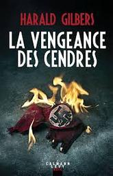 La vengeance des cendres / Harald Gilbers | Gilbers, Harald (1969-)