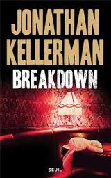 Breakdown / Jonathan Kellerman | Kellerman, Jonathan - écrivain américain