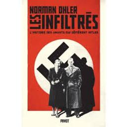 Les infiltrés : l'histoire des amants qui défièrent Hitler / Norman Ohler | Ohler, Norman - écrivain allemand