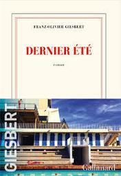 Dernier été : roman / Franz-Olivier Giesbert | Giesbert, Franz-Olivier