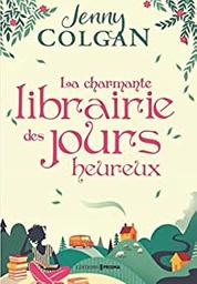 La charmante librairie des jours heureux / Jenny Colgan | Colgan, Jenny - écrivain anglais