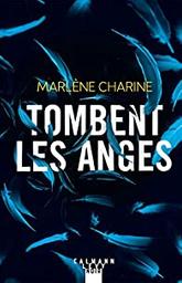 Tombent les anges : roman / Marlène Charine | Charine, Marlène - écrivain suisse romand