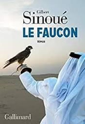 Le faucon : roman / Gilbert Sinoué | Sinoué, Gilbert