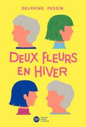 Deux [2] fleurs en hiver : Coup de coeur | Pessin, Delphine. Auteur