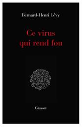 Ce virus qui rend fou / Bernard-Henri Lévy | Lévy, Bernard-Henri