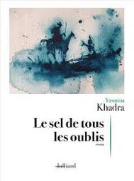Le sel de tous les oublis : roman / Yasmina Khadra | Khadra, Yasmina - écrivain algérien