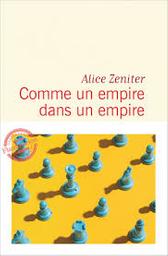 Comme un empire dans un empire : roman / Alice Zeniter | Zeniter, Alice