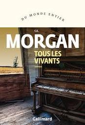 Tous les vivants : roman / C.E. Morgan | Morgan, C. E. (1976-)