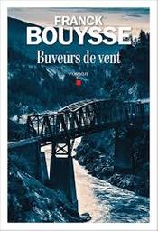 Les buveurs de vent : roman / Franck Bouysse | Bouysse, Franck